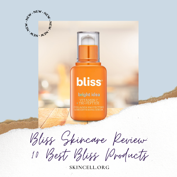 Bliss Skincare Review 10 Best Bliss Products