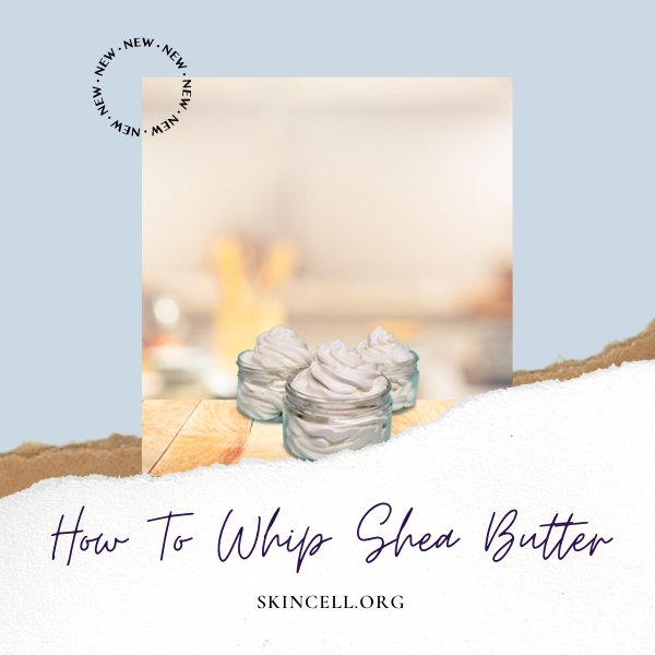How To Whip Shea Butter