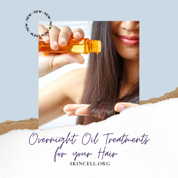 Overnight Oil Treatments for your Hair